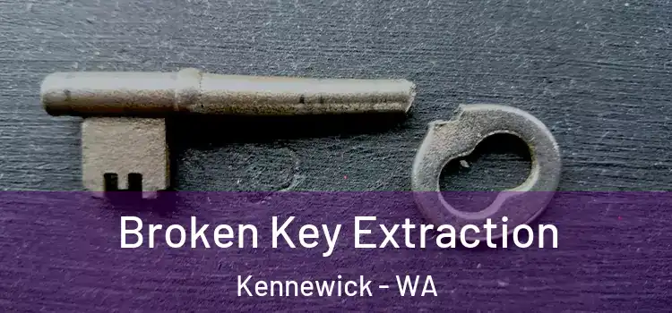  Broken Key Extraction Kennewick - WA