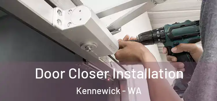  Door Closer Installation Kennewick - WA