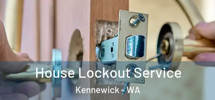  House Lockout Service Kennewick - WA