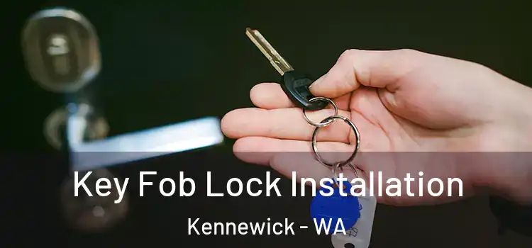  Key Fob Lock Installation Kennewick - WA