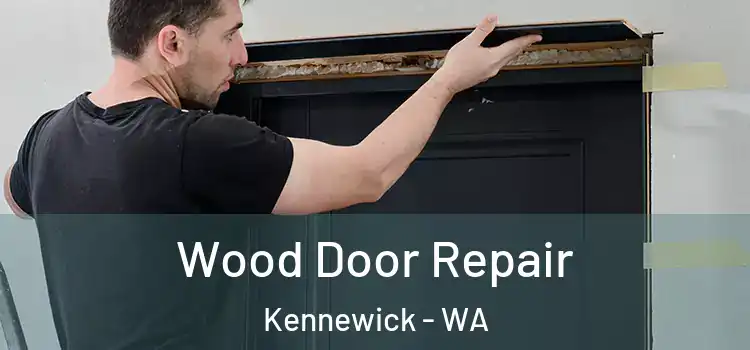Wood Door Repair Kennewick - WA